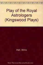 Play of the Royal Astrologers (Kingswood Plays)