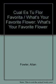 Cual Es Tu Flor Favorita: What's Your Favorite Flower (Rookie Read-About Science (Paperback Spanish)) (Spanish Edition)