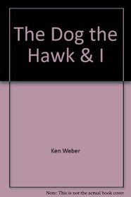 The Dog, the Hawk & I