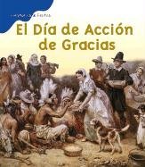 El Dia De Accion De Gracias / Thanksgiving Day (Historias De Fiestas / Holiday Histories) (Spanish Edition)