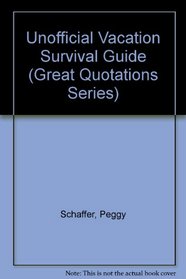 Unofficial Vacation Survival Guide (Great Quotations Series)