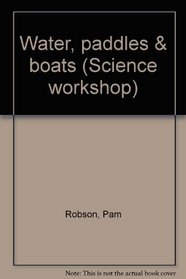 Water, paddles  boats (Science workshop)