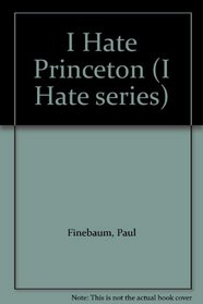 I Hate Princeton (I Hate series)
