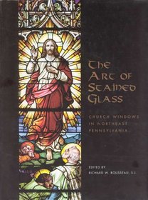 Art of Stained Glass Church Windows In Northeast Pennsylvania (William Moerbeke)