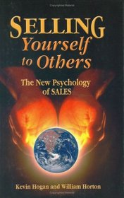 Selling Yourself to Others: The New Psychology of Sales
