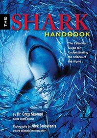 The Shark Handbook: The Essential Guide for Understanding the Sharks of the World