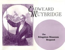 Eadweard Muybridge: The Kingston Museum Bequest