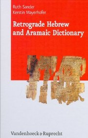 Retrograde Hebrew and Aramaic Dictionary (Journal of Ancient Judaism. Supplements (JAJ.S))