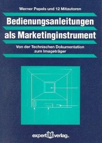 Bedienungsanleitungen als Marketinginstrument. Von der technischen Dokumentation zum Imagetrger.