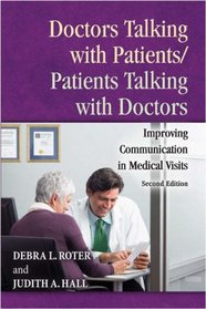 Doctors Talking with Patients/Patients Talking with Doctors: Improving Communication in Medical Visits Second Edition