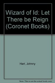 Wizard of Id: Let There be Reign (Coronet Books)