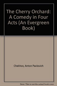 The Cherry Orchard: A Comedy in Four Acts (An Evergreen Book)