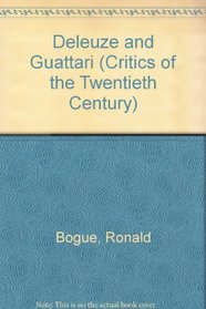 Deleuze and Guattari (Critics of the Twentieth Century)