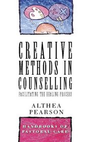 Creative Methods in Counselling (Handbooks of Pastoral Care)