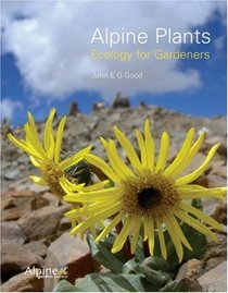 Alpine Plants: Ecology for Gardners -- 2007 publication