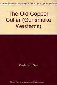The Old Copper Collar (Gunsmoke Westerns.)