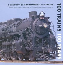 100 Trains 100 Years: A Century of Locomotives and Trains
