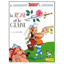 Les Aventures d'Asterix: Asterix la Rose et le Glaive (French edition of Asterix and the Secret Weapon)