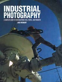 Industrial Photography: A Complete Guide to Photographing Sites, People, and Products