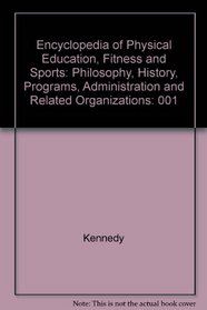 Encyclopedia of Physical Education, Fitness and Sports: Philosophy, History, Programs, Administration and Related Organizations