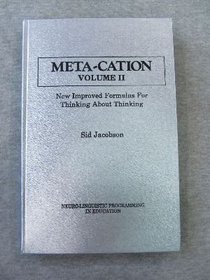 Meta-Cation: New Improved Formulas for Thinking About Thinking, Vol. 2 (v. 2)