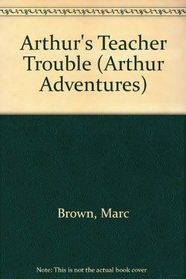 Marc Brown's Arthur's Teacher Trouble