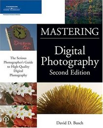 Mastering Digital Photography, Second Edition (Mastering)