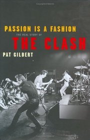 Passion Is a Fashion : The Real Story of the 'Clash