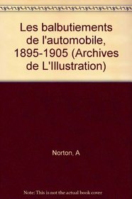 Les balbutiements de l'automobile, 1895-1905 (Archives de L'Illustration) (French Edition)