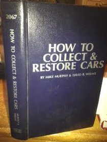 How to Collect  Restore Cars (Modern Automotive Series)