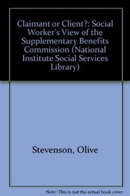 Claimant or client?: A social worker's view of the Supplementary Benefits Commission (National Institute social services library)