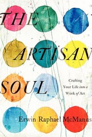 The Artisan Soul: Crafting Your Life into a Work of Art