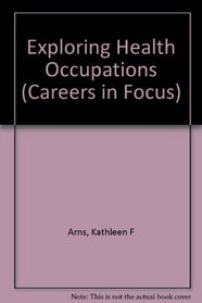 Exploring Health Occupations (Careers in Focus)