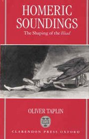 Homeric Soundings: The Shaping of the Iliad