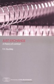 Just Exchange: A Theory of Contract (The Economics of Legal Relationships)