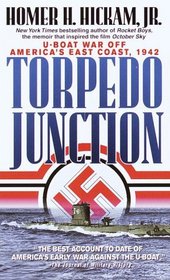 Torpedo Junction: U-Boat War Off America's East Coast 1942