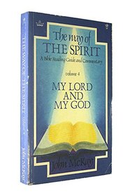 The Way of the Spirit, Volume 4: My Lord and My God