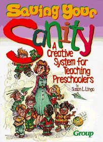 Saving Your Sanity: A Creative System for Teaching Preschoolers