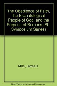 The Obedience of Faith, the Eschatological People of God & the Purpose of Romans (Dissertation Series (Society of Biblical Literature))