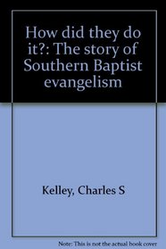 How did they do it?: The story of Southern Baptist evangelism