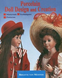 Porcelain Doll Design and Creation: Materials, Techniques, Patterns