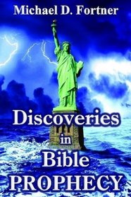 Discoveries in Bible Prophecy (Bible Prophecy Revealed)