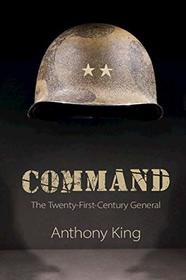 Command: The Twenty-First-Century General