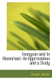Tennyson and 'In Memoriam': An Appreciation and a Study