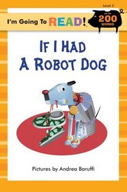 I'm Going to Read (Level 3): If I Had a Robot Dog (I'm Going to Read Series)