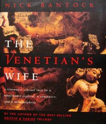 The Venetian's Wife : A Strangely Sensual Tale of a Renaissance Explorer, a Computer, and a Metamorphosis