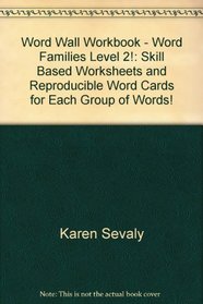 Word Wall Workbook - Word Families Level 2!: Skill Based Worksheets and Reproducible Word Cards for Each Group of Words!