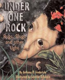 Under One Rock: Bugs, Slugs, and Other Ughs (Sharing Nature With Children Book)