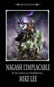 Nagash L'Implacable (Time of Legends) (French Edition)