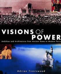 Visions of Power: Architecture & Ambition from Ancient Times to the Present